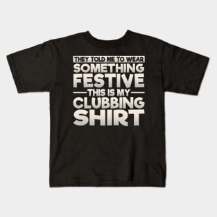 This Is My Festive Clubbing Shirt Kids T-Shirt